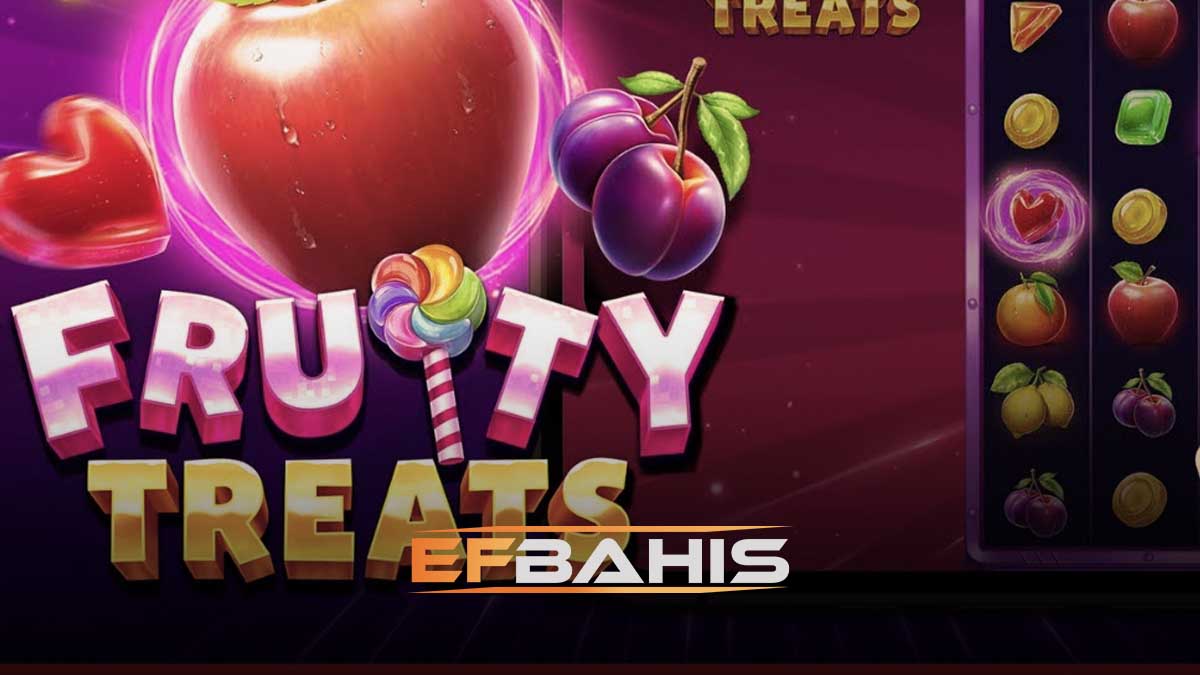 Efbahis fruity treats